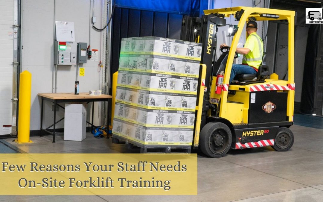 Few Reasons Your Staff Needs On-Site Forklift Training